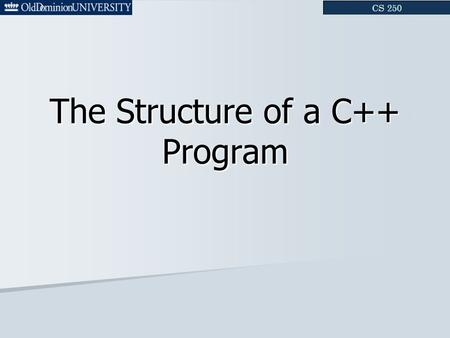 The Structure of a C++ Program. Outline 1. Separate Compilation 2. The # Preprocessor 3. Declarations and Definitions 4. Organizing Decls & Defs into.