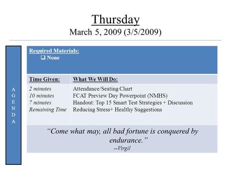 Quote Thursday March 5, 2009 (3/5/2009) Required Materials:  None Time Given:What We Will Do: 2 minutes 10 minutes 7 minutes Remaining Time Attendance/Seating.