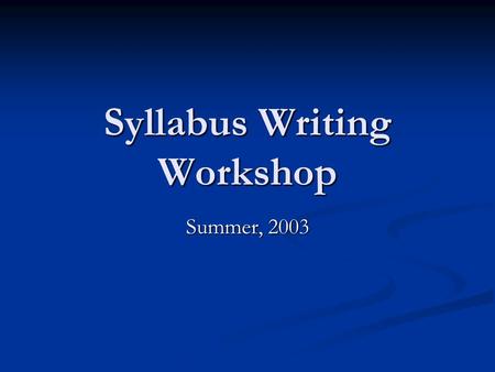 Syllabus Writing Workshop Summer, 2003. Introduction Tom McCambridge Tom McCambridge Assistant Professor in the School of Education Assistant Professor.