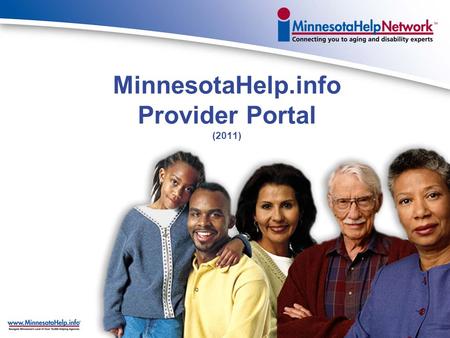 MinnesotaHelp.info Provider Portal (2011) Service of the MN Board on Aging on behalf of State of Minnesota 1999 legislative mandate for a long-term care.