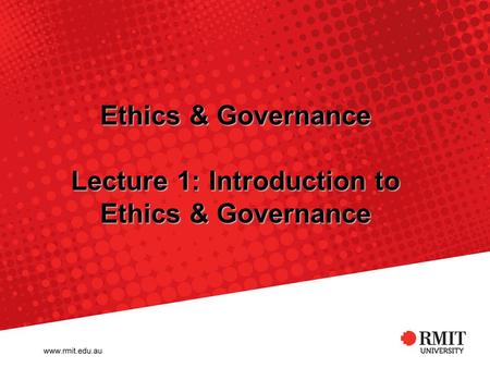 Ethics & Governance Lecture 1: Introduction to Ethics & Governance