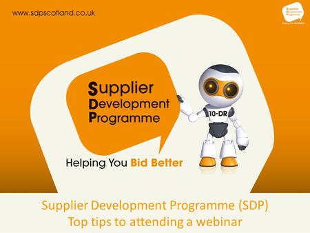 Supplier Development Programme (SDP) Top tips to attending a webinar.