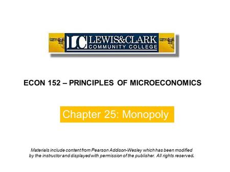 Chapter 25: Monopoly ECON 152 – PRINCIPLES OF MICROECONOMICS