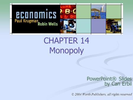 CHAPTER 14 Monopoly PowerPoint® Slides by Can Erbil © 2004 Worth Publishers, all rights reserved.
