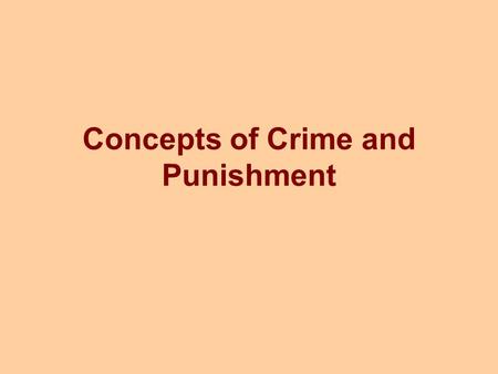 Concepts of Crime and Punishment. What is a crime? Essential constituents of a crime are: An act or omission forbidden or commanded by law. Violation.