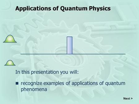 Applications of Quantum Physics