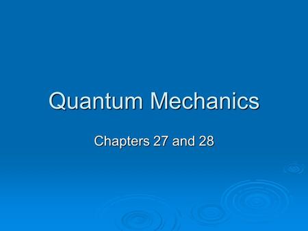 Quantum Mechanics Chapters 27 and 28. The Beginning  Thomson-Cathode Ray Experiments J. J. Thomson experimented with cathode rays and discovered the.