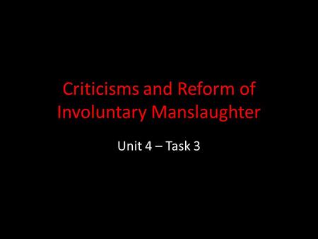 Criticisms and Reform of Involuntary Manslaughter