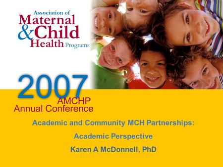 Academic and Community MCH Partnerships: Academic Perspective Karen A McDonnell, PhD.