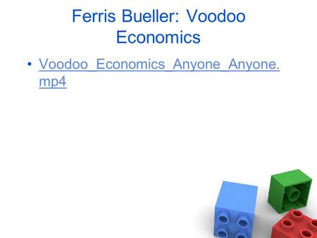 Ferris Bueller: Voodoo Economics Voodoo_Economics_Anyone_Anyone. mp4Voodoo_Economics_Anyone_Anyone. mp4.