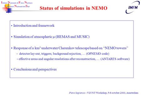 Piera Sapienza – VLVNT Workshop, 5-8 october 2003, Amsterdam Introduction and framework Simulation of atmospheric  (HEMAS and MUSIC) Response of a km.