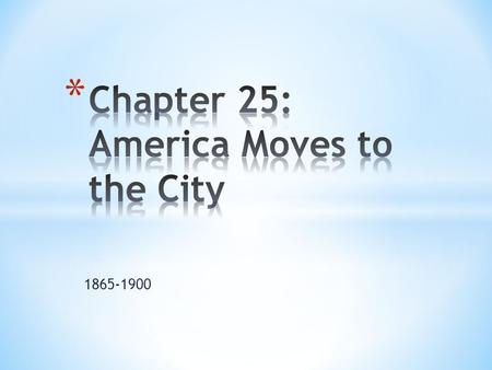 1865-1900. * The Urban Frontier * Describe the first skyscraper. * In what ways were Americans becoming mass commuters? * Why were people drawn to the.