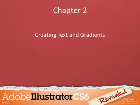 Chapter 2 Creating Text and Gradients. Objectives Create and format text Flow text into an object Position text on a path Create colors and gradients.