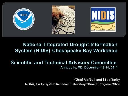 Chad McNutt and Lisa Darby NOAA, Earth System Research Laboratory/Climate Program Office.