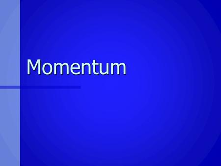 Momentum. Momentum The linear momentum of an object of mass m moving with a velocity v is defined as the product of the mass and the velocity The linear.