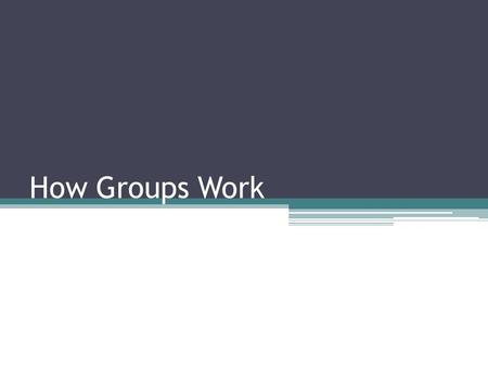 How Groups Work. Social Group Two or more people who identify and interact with one another. Made up of people with shared experiences, loyalties and.