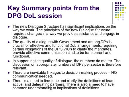 Key Summary points from the DPG DoL session The new Dialogue Structure has significant implications on the way we work. The principles of the new Dialogue.