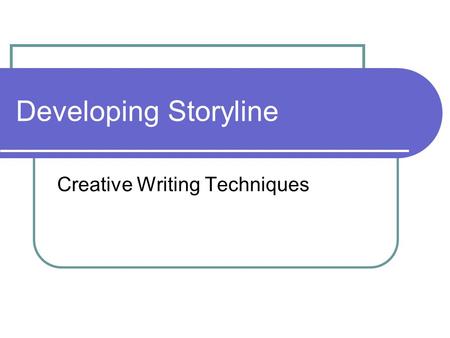 Developing Storyline Creative Writing Techniques.