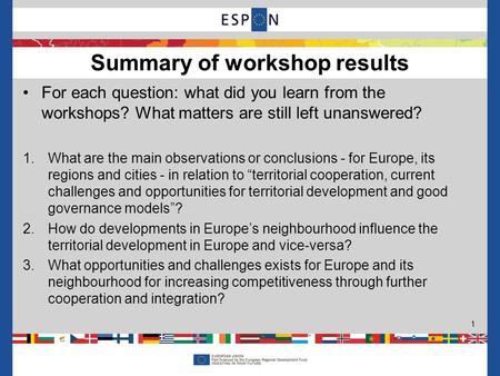For each question: what did you learn from the workshops? What matters are still left unanswered? 1.What are the main observations or conclusions - for.