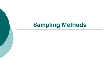Sampling Methods. Definition  Sample: A sample is a group of people who have been selected from a larger population to provide data to researcher. 