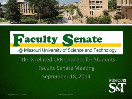 Title IX related CRR Changes for Students Faculty Senate Meeting September 18, 2014 President's Report1.