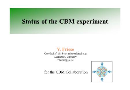 Status of the CBM experiment V. Friese Gesellschaft für Schwerionenforschung Darmstadt, Germany for the CBM Collaboration.