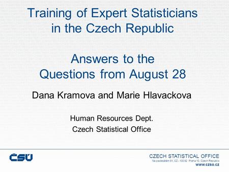 CZECH STATISTICAL OFFICE Na padesátém 81, CZ - 100 82 Praha 10, Czech Republic www.czso.cz Training of Expert Statisticians in the Czech Republic Answers.