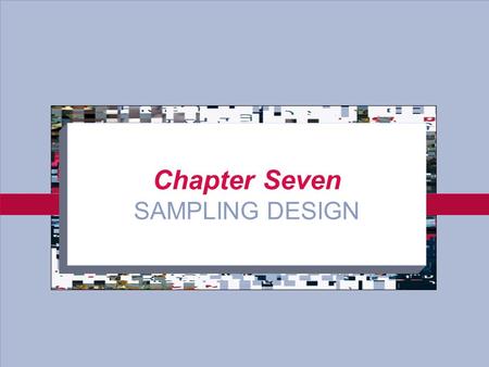 7-1 Chapter Seven SAMPLING DESIGN. 7-2 Selection of Elements Population Element the individual subject on which the measurement is taken; e.g., the population.