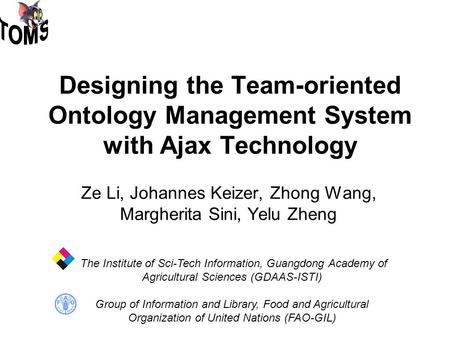 Designing the Team-oriented Ontology Management System with Ajax Technology Ze Li, Johannes Keizer, Zhong Wang, Margherita Sini, Yelu Zheng The Institute.