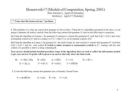 1 Homework #7 (Models of Computation, Spring, 2001) Due: Section 1; April 16 (Monday) Section 2; April 17 (Tuesday) 2. Covert the following context-free.