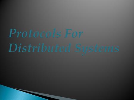  Protocols used by network systems are not effective to distributed system  Special requirements are needed here.  They are in cases of: Transparency.