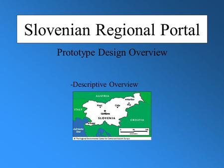 Slovenian Regional Portal -Descriptive Overview Prototype Design Overview.