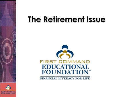 The Retirement Issue. Principles Discussed  Time Value of Money  Individual Retirement Account (IRA) Traditional Roth  Simplified Employee Pension.
