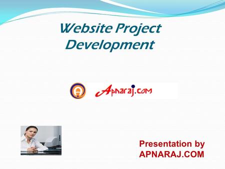 Website Project Development Presentation by APNARAJ.COM.