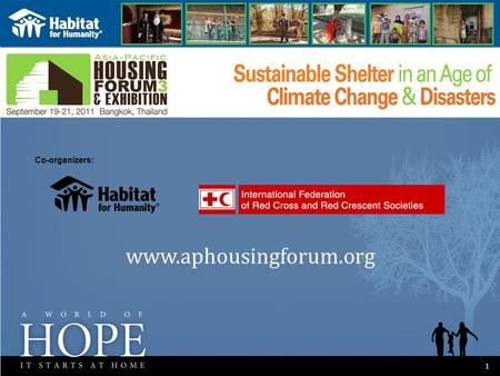 A GLOBAL CAPITAL CAMPAIGN OF HABITAT FOR HUMANITY INTERNATIONAL 11 www.aphousingforum.org Co-organizers: