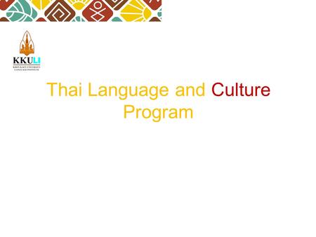 Thai Language and Culture Program. Khon Kaen University (KKU) was established as the major university in the Northeastern part of Thailand in 1964 and.