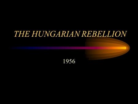 THE HUNGARIAN REBELLION 1956. What was Hungary’s situation in 1956? Leader - Stalinist, Matyas Rakosi Rakosi’s rule was brutal – - Hanged one communist.