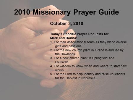 2010 Missionary Prayer Guide October 3, 2010 Today’s Specific Prayer Requests for Mark and Donna: 1. For their associational team as they blend diverse.