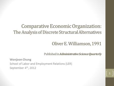 Comparative Economic Organization: The Analysis of Discrete Structural Alternatives Oliver E. Williamson, 1991 Published in Administrative Science Quarterly.