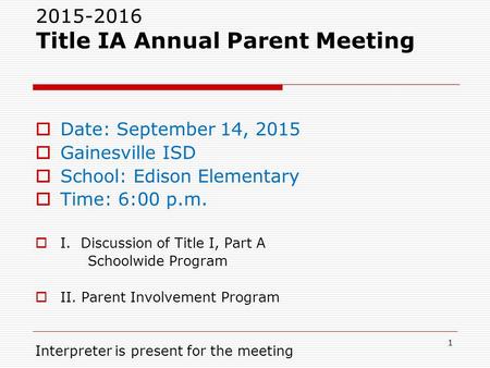 2015-2016 Title IA Annual Parent Meeting  Date: September 14, 2015  Gainesville ISD  School: Edison Elementary  Time: 6:00 p.m.  I. Discussion of.
