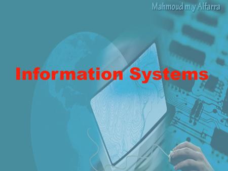 Information Systems. What are Information Systems? The largest growth in most economies is coming from 'information' industries. The success of such knowledge-based.