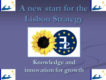 A new start for the Lisbon Strategy Knowledge and innovation for growth.