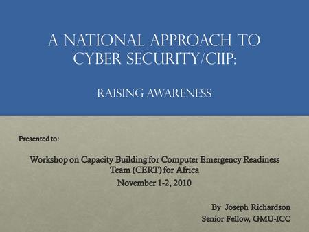 A National approach to Cyber security/CIIP: Raising awareness.