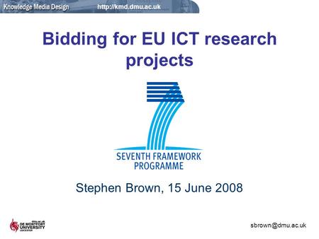 Bidding for EU ICT research projects Stephen Brown, 15 June 2008.