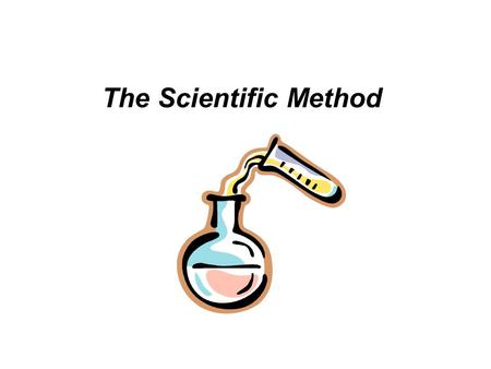 The Scientific Method. The Skeptical Chemist Robert Boyle In “The Sceptical Chymist” scientific speculation Boyle stated that scientific speculation was.