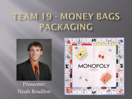 Presenter: Noah Bouillon. A Monopoly game that outputs to a VGA port in which up to 7 Bluetooth android based devices can view information, roll the dice.
