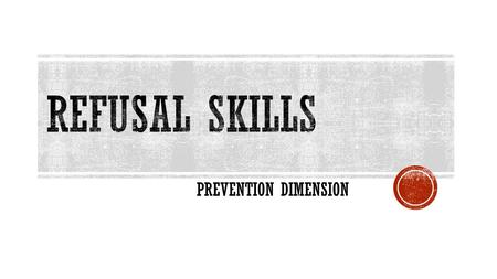 PREVENTION DIMENSION.  WHO? WHAT? WHERE? WHEN? HOW? AND WHY?  ASK QUESTIONS TO SEE IF THERE IS TROUBLE…  KEY PHRASES:  A. IS IT OKAY WITH YOUR PARENTS?