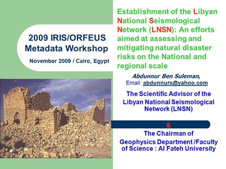 The Scientific Advisor of the Libyan National Seismological Network (LNSN) & The Chairman of Geophysics Department /Faculty of Science : Al Fateh University.
