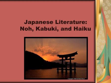 Japanese Literature: Noh, Kabuki, and Haiku