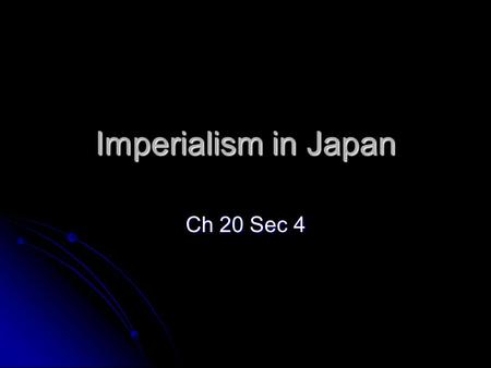 Imperialism in Japan Ch 20 Sec 4. Changes in Japan In less than 50 years, Japan had changed from a feudal farming country to a leading industrial power.